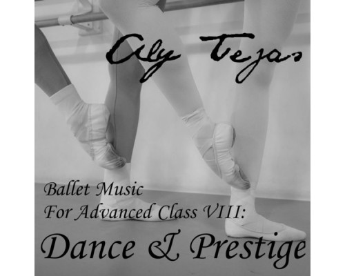 Aly Tejas - Ballet Music for Advanced Class VIII: Dance & Prestige