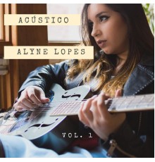 Alyne Lopes - Acústico - Vol. 1