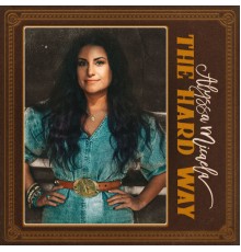 Alyssa Micaela - The Hard Way