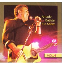 Amado Batista - É o Show - CD 1 (Ao vivo)