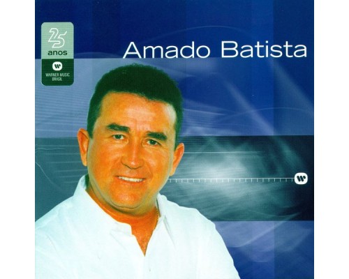 Amado Batista - Warner 25 Anos