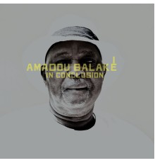 Amadou Balaké - In Conclusion