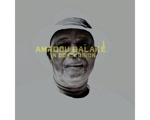 Amadou Balaké - In Conclusion