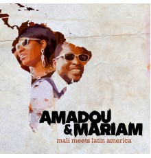 Amadou & Mariam - Mali meets Latin America