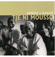 Amadou & Mariam - Tje Ni Mousso