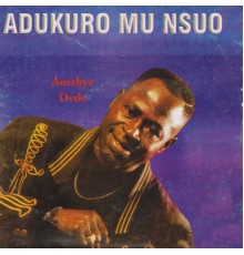 Amakye Dede - Adukuro Mu Nsuo