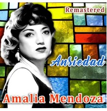 Amalia Mendoza - Ansiedad  (Remastered)