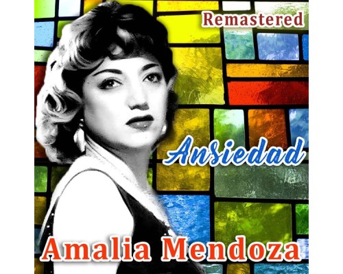 Amalia Mendoza - Ansiedad  (Remastered)