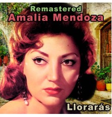 Amalia Mendoza - Llorarás  (Remastered)