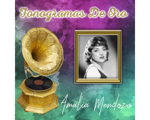 Amalia Mendoza - Fonogramas de Oro