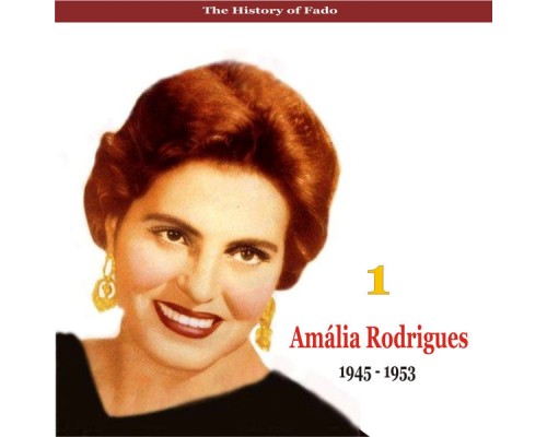 Amalia Rodrigues - The Music of Portugal / Amalia Rodrigues, Vol. 1 / 1945 - 1953