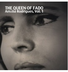 Amalia Rodrigues - The Queen Of Fado, Vol. 1