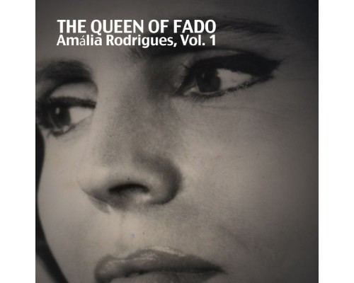 Amalia Rodrigues - The Queen Of Fado, Vol. 1