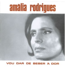 Amalia Rodrigues - Vou dar de beber à dor