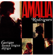 Amalia Rodrigues - Cantigas numa língua antiga