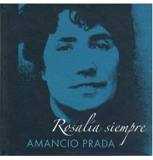 Amancio Prada - Rosalía Siempre