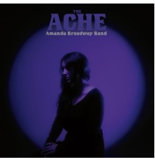 Amanda Broadway Band - The Ache