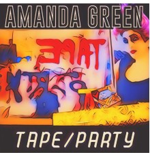 Amanda Green - Tape Party