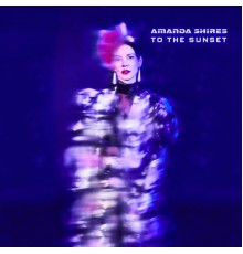 Amanda Shires - To the Sunset