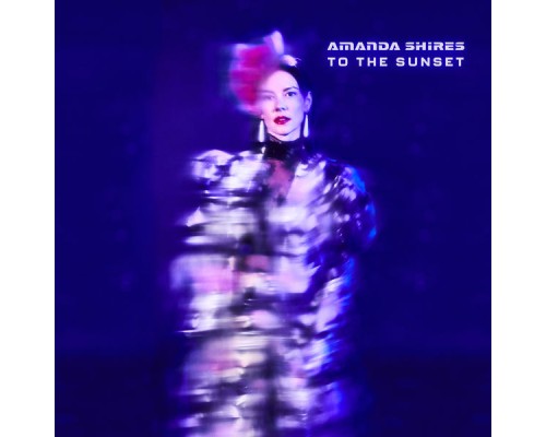 Amanda Shires - To the Sunset