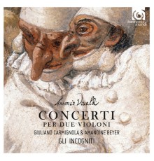 Amandine Beyer, Giuliano Carmignola, Gli incogniti - Vivaldi : Concerti per due violini
