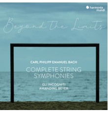 Amandine Beyer, Gli Incogniti - C.P.E. Bach: "Beyond the Limits" Complete Symphonies for Strings and Continuo