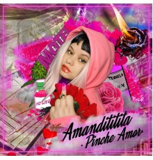 Amandititita - Pinche Amor