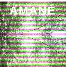 Amane - Beneath The Surface