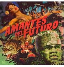 Amantes del Futuro - Fantasía Olmeca