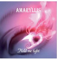 Amaryllis - Hold Me Tight