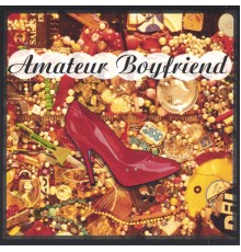 Amateur Boyfriend - Amateur Boyfriend