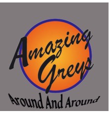 Amazing Grays - Around and Around