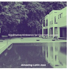 Amazing Latin Jazz - Superlative Ambiance for Cocktail Lounges