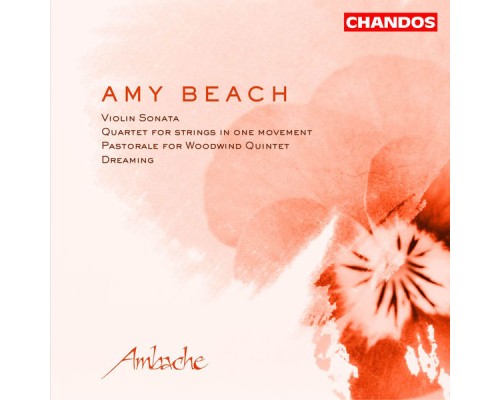Ambache - Beach: Quartet for Strings, Sonata for Violin and Piano, Pastorale & Dreaming
