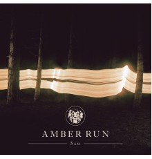 Amber Run - 5AM (Expanded Edition)