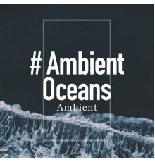 Ambient - # Ambient Oceans