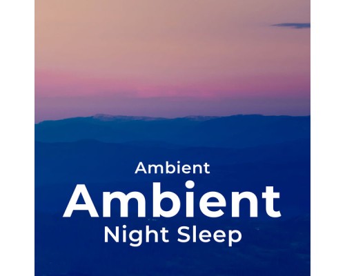 Ambient - Ambient Night Sleep