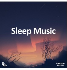 Ambient Fruits Music - Relaxing Sleep Music, Vol.1