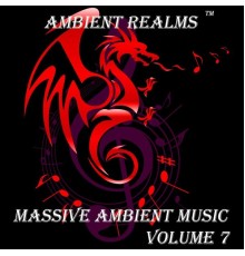 Ambient Realms - Massive Ambient Music, Vol. 7