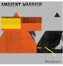Ambient Warrior - Dub Journey's