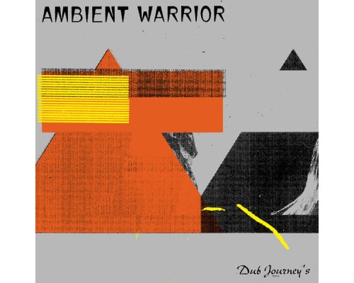 Ambient Warrior - Dub Journey's