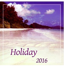 Ambiente - Holiday 2016 – Sunrise, Sun Glasses, Beach Party Night, Sun Salutation, Miami to Ibiza, Paradise