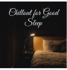 Ambiente, Relaxation, Acoustic Chill Out - Chillout for Good Sleep – Best Relaxing Beats Perfect for Better Sleep, Zero Stress, Relax, Wonderful Dreams