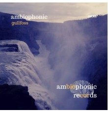 Ambiophonic - EP Gullfoss (Original Mix)