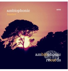 Ambiophonic - EP Hunter (Original Mix)