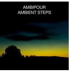 Ambipour - Ambient Steps