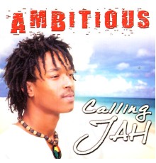 Ambitious - Calling Jah