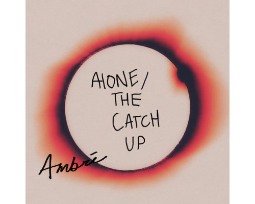 Ambre - alone / the catch up