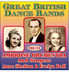 Ambrose & His Orchestra - Greats British Dance Bands Vol XIV - With Ane Shelton & Evelyn Dall