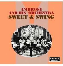 Ambrose & His Orchestra - Sweet & Swing